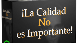 ¡La Calidad no es IMPORTANTE!